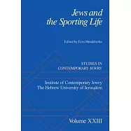 Jews and the Sporting Life: Studies in Contemporary Jewry XXIII
