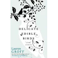 Delicate Edible Birds: And Other Stories
