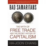 Bad Samaritans: The Myth of Free Trade and the Secret History of Capitalism