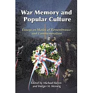 War Memory and Popular Culture: Essays on Modes of Remembrance and Commemoration