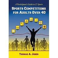 Sports Competitions for Adults over 40: A Participant’s Guide to 27 Sports