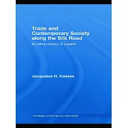 Trade and Contemporary Society Along the Silk Road: An Ethno-History of Ladakh