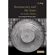 Bureaucracy and the State in Early China: Governing the Western Zhou
