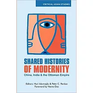 Shared Histories of Modernity: China, India and the Ottoman Empire