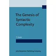 The Genesis of Syntactic Complexity: Diachrony, Ontogeny, Neuro-cognition, Evolution