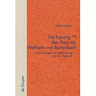 Die Fassung T des ’Parzival’ Wolframs von Eschenbach: Untersuchungen zur Uberlieferung und zum Textprofil / Studies on