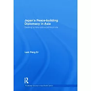 Japan’s Peace-Building Diplomacy in Asia: Seeking a More Active Political Role
