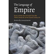 The Language of Empire: Rome and the Idea of Empire from the Third Century BC to the Second Century AD