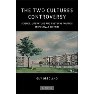 The Two Cultures Controversy: Science, Literature and Cultural Politics in Postwar Britain