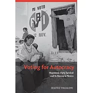 Voting for Autocracy: Hegemonic Party Survival and Its Demise in Mexico