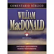 Comentario Bíblico de William MacDonald: Obra Completa: Antiguo Testamento Y Nuevo Testamento