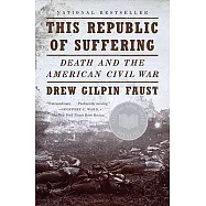 This Republic of Suffering: Death and the American Civil War