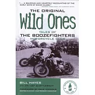 The Original Wild Ones: Tales of the Boozefighters Motorcycle Club