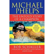 Michael Phelps: The Untold Story of a Champion
