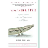 Your Inner Fish: A Journey Into the 3.5-Billion-Year History of the Human Body