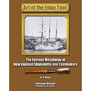 Art of the Edge Tool: The Ferrous Metallurgy of New England Shipsmiths and Toolmakers