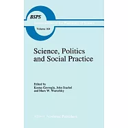 Science, Politics and Social Practice: Essays on Marxism and Science, Philosophy of Culture and the Social Sciences