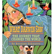 What Darwin Saw: The Journey That Changed the World