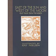 East of the Sun and West of the Moon: Old Tales from the North: Calla Editions