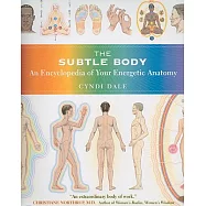 The Subtle Body: An Encyclopedia of Your Energetic Anatomy