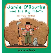 Jamie O’Rourke and the Big Potato: An Irish Folktale