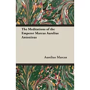 The Meditations of the Emperor Marcus Aurelius Antoninus