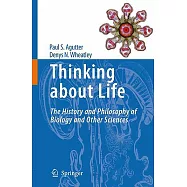 Thinking about Life: The History and Philosophy of Biology and Other Sciences