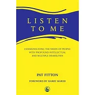 Listen to Me: Communicating the Needs of People With Profound and Multiple Disabilities