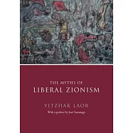 The Myths of Liberal Zionism