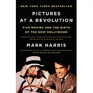 Pictures at a Revolution: Five Movies and the Birth of the New Hollywood