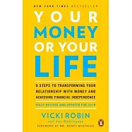 Your Money or Your Life: 9 Steps to Transforming Your Relationship with Money and Achieving Financial Independence