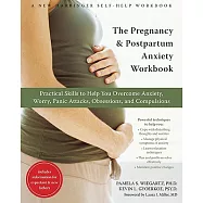 The Pregnancy and Postpartum Anxiety Workbook: Practical Skills to Help You Overcome Anxiety, Worry, Panic Attacks