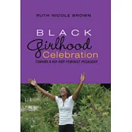 Black Girlhood Celebration: Toward a Hip-Hop Feminist Pedagogy