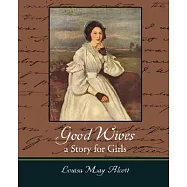 Good Wives: A Story for Girls