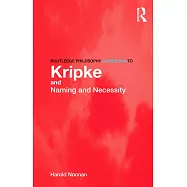 Routledge Philosophy Guidebook to Kripke and Naming and Necessity