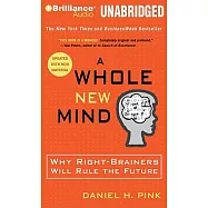 A Whole New Mind: Why Right-Brainers Will Rule the Future