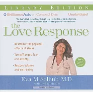 The Love Response: Your Prescription to Transform Fear, Anger, and Anxiety Into Vibrant Health and Well-Being Library