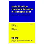 Availability of Law Enforcement Information in the European Union: Between Mutual Recognition and Equivalent Right of Access