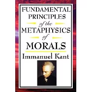 Fundamental Principles of the Metaphysics of Morals