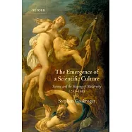 The Emergence of a Scientific Culture: Science and the Shaping of Modernity 1210-1685