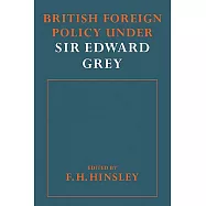 British Foreigh Policy Under Sir Edward Grey