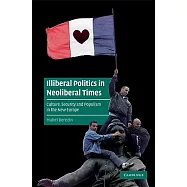 Illiberal Politics in Neoliberal Times: Culture, Security and Populism in the New Europe