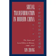 Social Transformation in Modern China: The State and Local Elites in Henan, 1900 1937