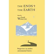 The Ends of the Earth: Perspectives on Modern Environmental History