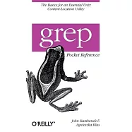 Grep Pocket Reference: A Quick Pocket Reference for a Utility Every Unix User Needs