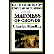 Extraordinary Popular Delusions and the Madness of Crowds