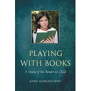 Playing with Books: A Study of the Reader as Child