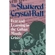 The Shattered Crystal Ball: Fear and Learning in the Cuban Missile Crisis