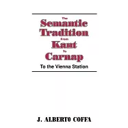 The Semantic Tradition from Kant to Carnap: To the Vienna Station
