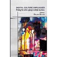 Digital Culture Unplugged: Probing the Native Cyborg’s Multiple Locations